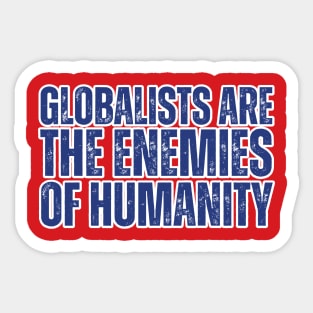 globalists are the enemies of humanity Sticker